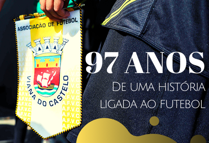 A Associação de Futebol de Viana do Castelo celebra hoje o seu 97 º aniversário